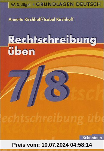 W.-D. Jägel Grundlagen Deutsch: Rechtschreibung üben 7./8. Schuljahr